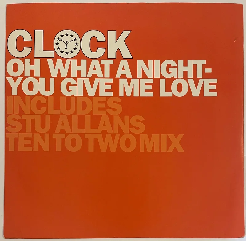 Clock - Oh What A Night / You Give Me Love 12" Single