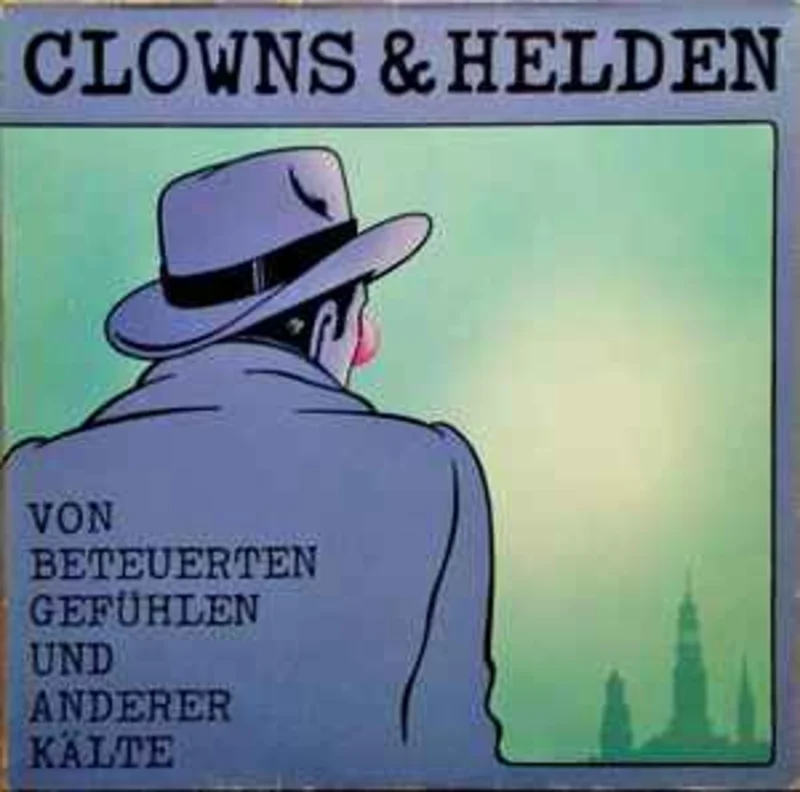 Clowns & Helden  Von Beteuerten Gefhlen Und Anderer Klte  (1986)