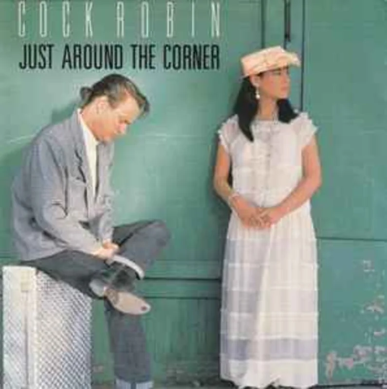 Cock Robin  Just Around The Corner  (1987)     7"