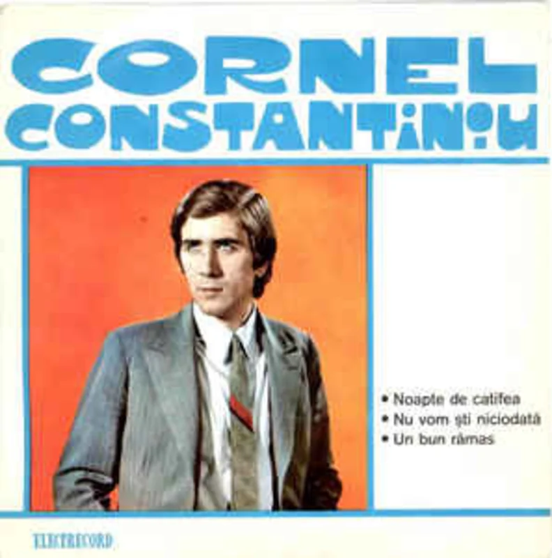 Cornel Constantiniu  Noapte De Catifea / Nu Vom ti Niciodat / Un Bun Rmas (1972)