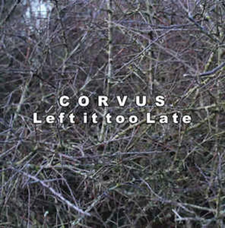 Corvus - Left It Too Late NEW CD