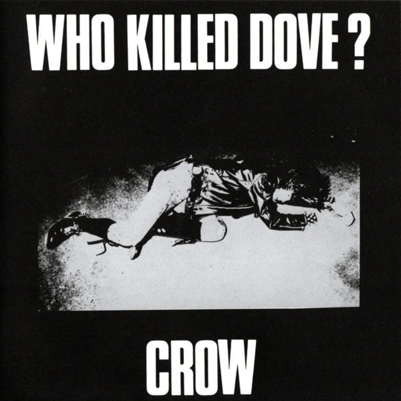 Crow - Who Killed Dove? NEW 7"