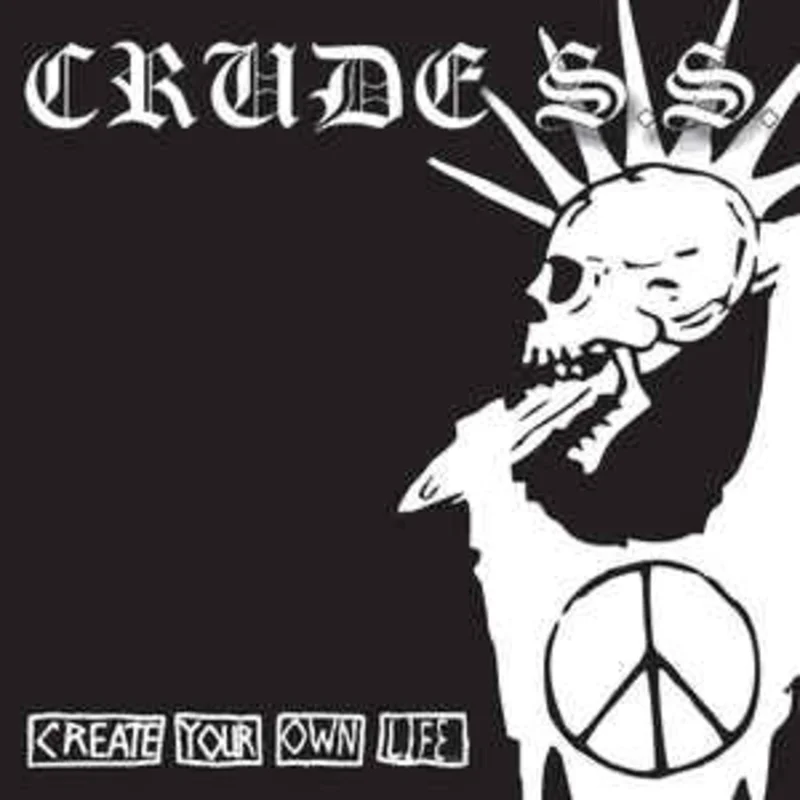Crude SS - Create Your Own Life NEW CD