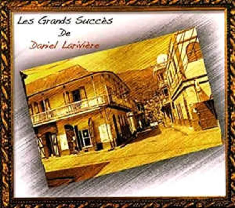 Daniel Larivire  Les Grands Succs De Daniel Larivire (2012)
