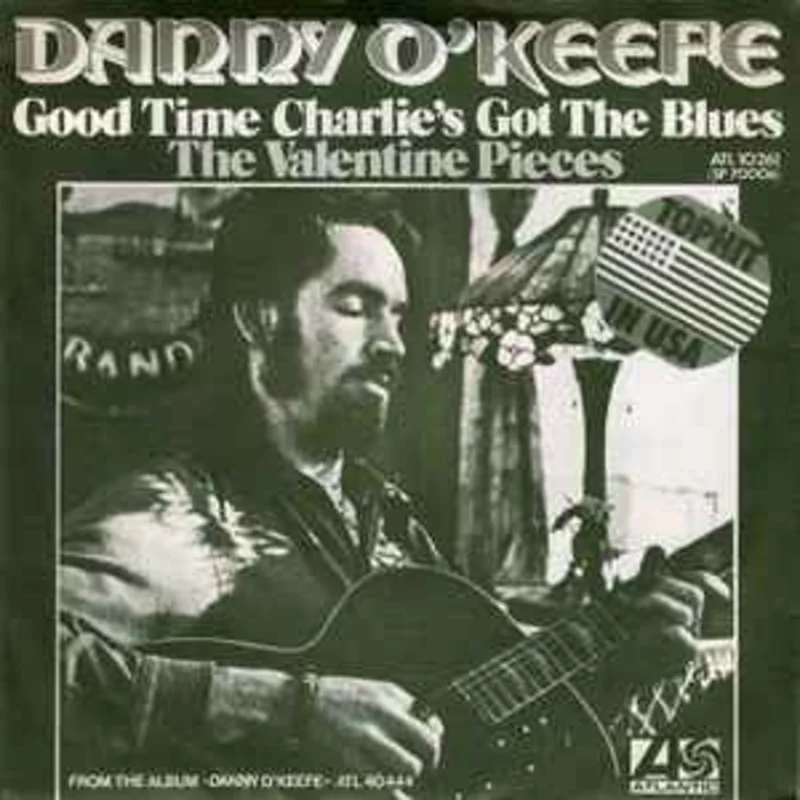Danny O'Keefe  Good Time Charlie's Got The Blues / The Valentine Pieces   (1972)     7"