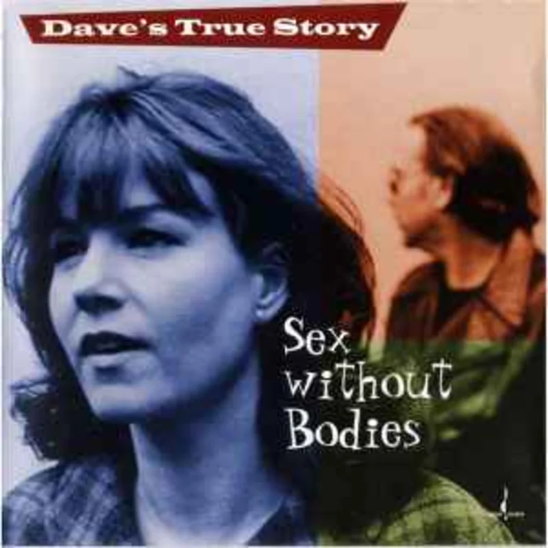 Dave's True Story  Sex Without Bodies  (1998)     CD