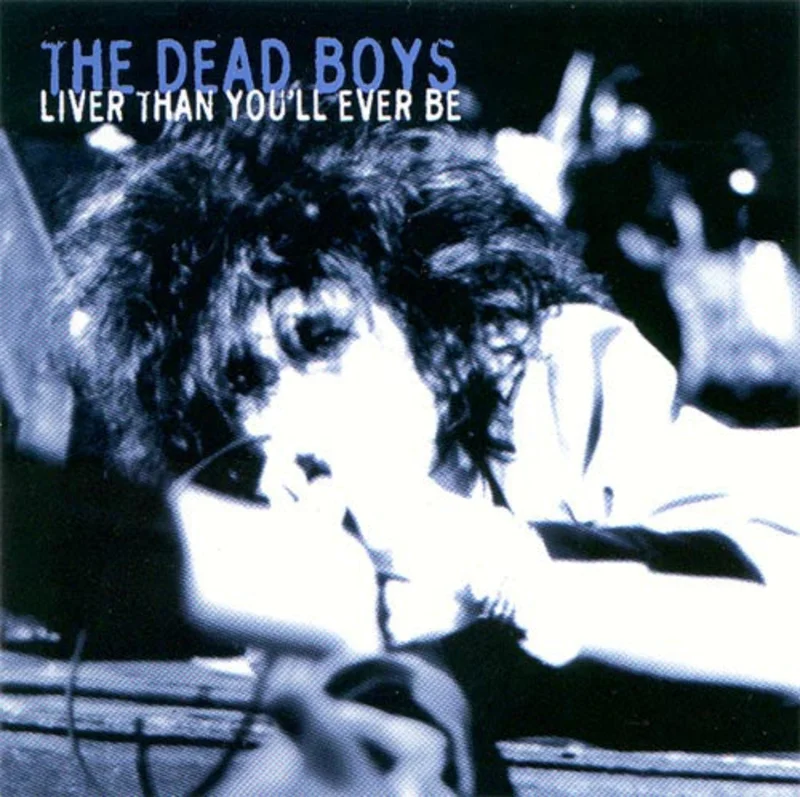 Dead Boys - Liver Than You'll Ever Be NEW CD