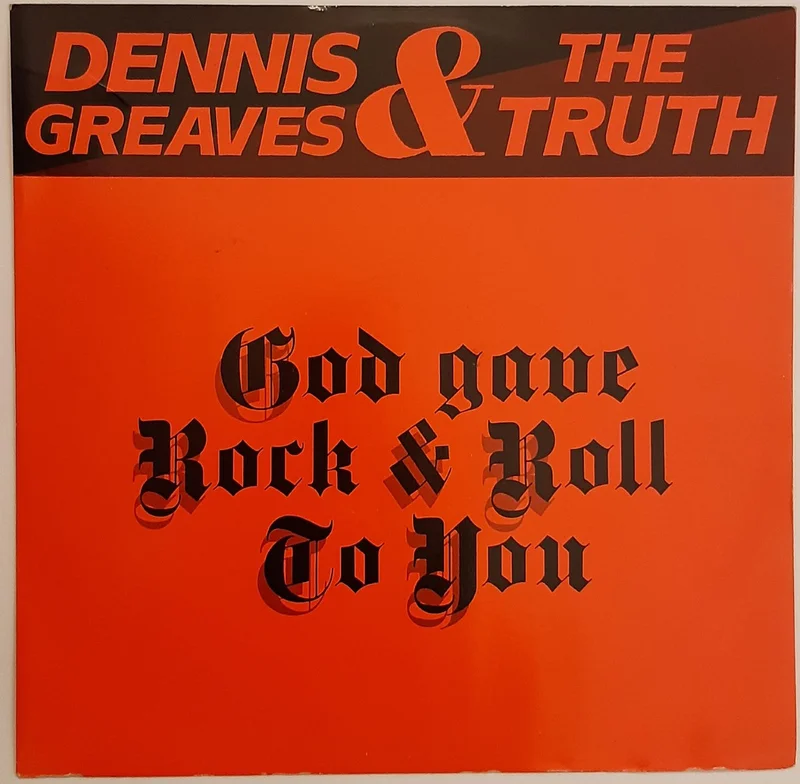Dennis Greaves & The Truth - God Gave Rock & Roll To You 12" single