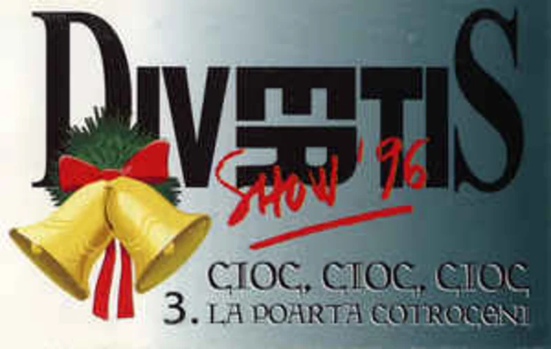 Divertis Show '96*  3. Cioc, Cioc, Cioc La Poarta Cotroceni (1997)