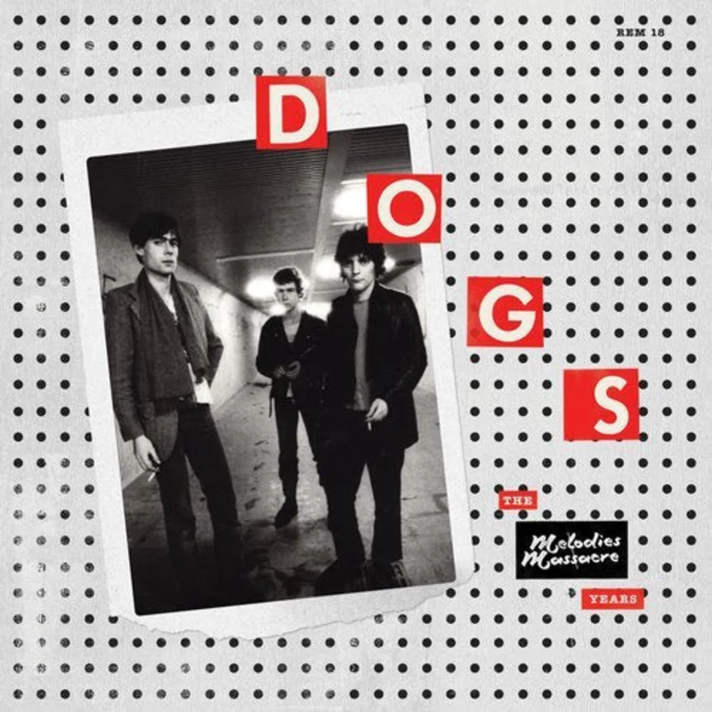 Dogs - The Melodies Massacre Years NEW LP