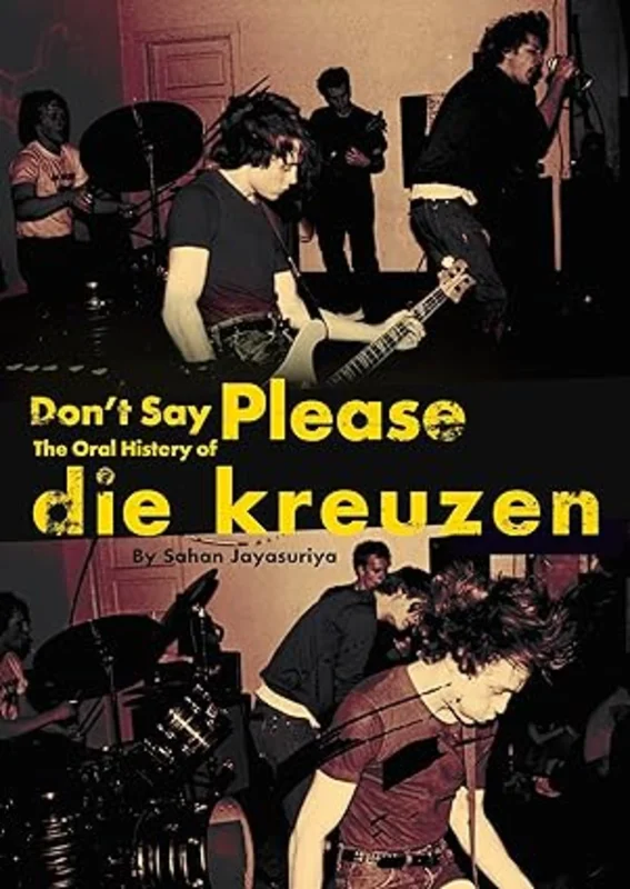 Don't Say Please - The Oral History of Die Kreuzen NEW BOOK