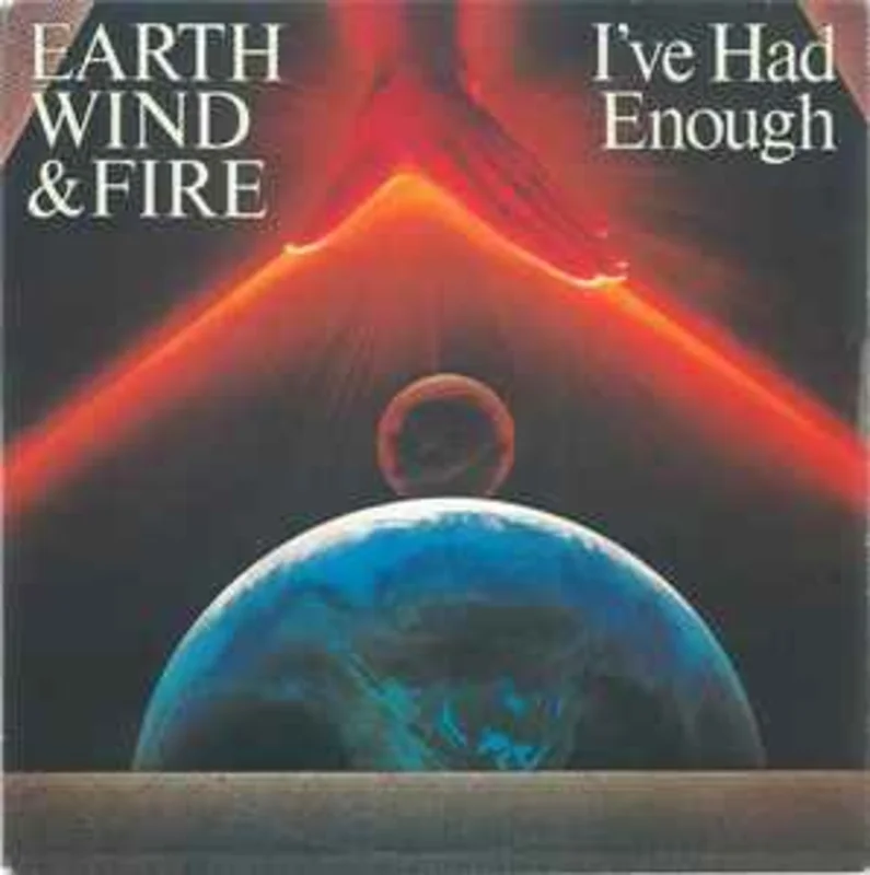 Earth, Wind & Fire  I've Had Enough  (1982)     7"