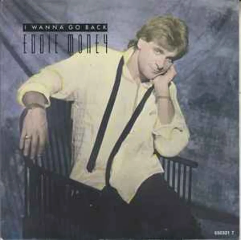 Eddie Money  I Wanna Go Back  (1987)     7'