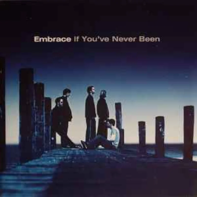 Embrace  If You've Never Been  (2001)     CD