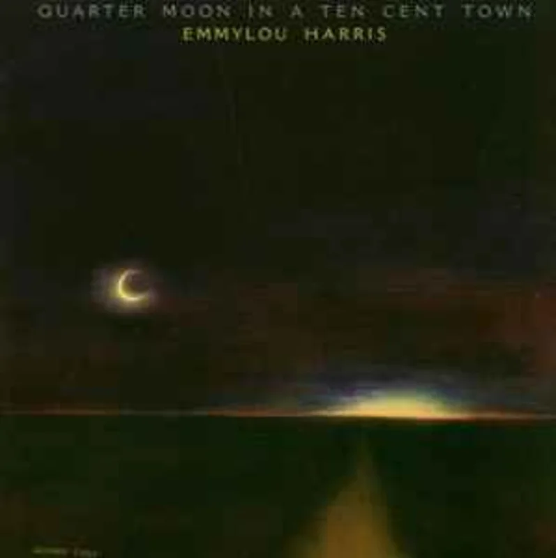Emmylou Harris  Quarter Moon In A Ten Cent Town  (1978)