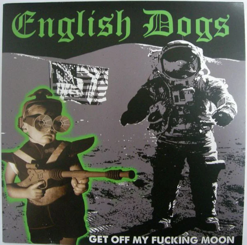 English Dogs - Get Off My Fucking Moon NEW 7"