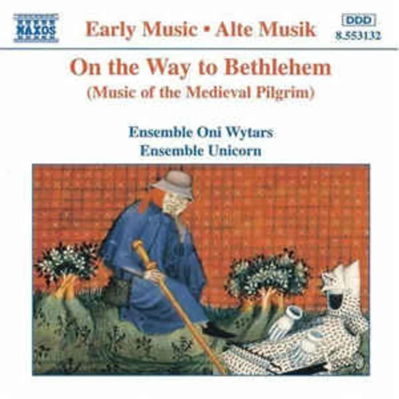 Ensemble Oni Wytars*, Ensemble Unicorn  On The Way To Bethlehem (Music Of The Medieval Pilgrim) (1995)