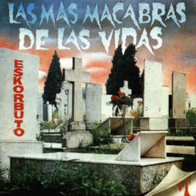 Eskorbuto - Las Mas Macabras de las Vidas NEW LP