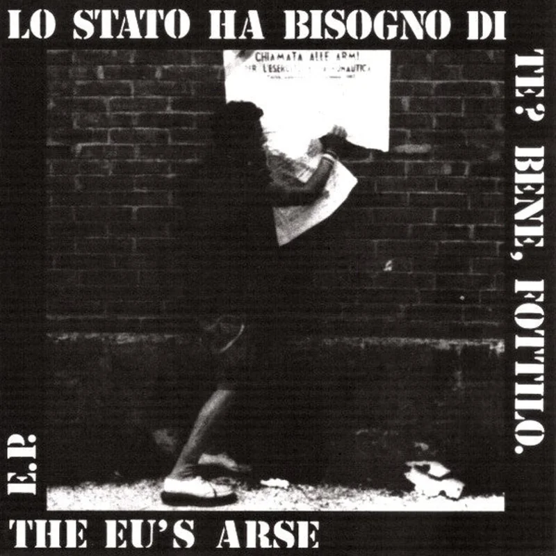 Eu's Arse - Lo Stato Ha Bisogno Di Ye? NEW 7"