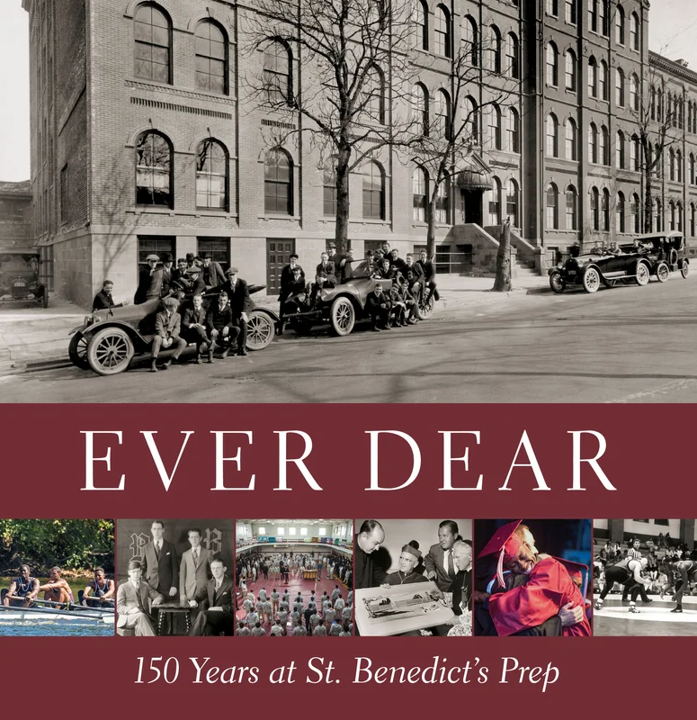 Ever Dear: 150 Years at St. Benedicts Prep
