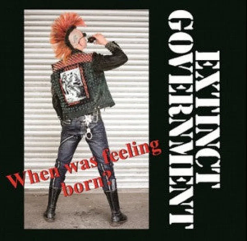 Extinct Government - When was Feeling Born? NEW 7"