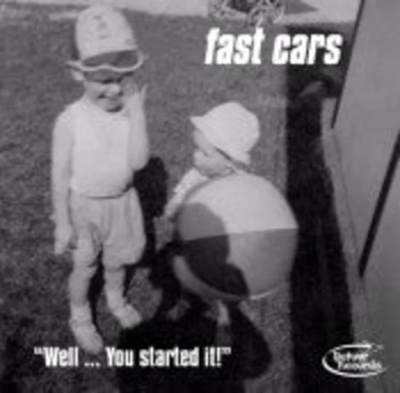 Fast Cars - "Well ... You Started It!" NEW CD