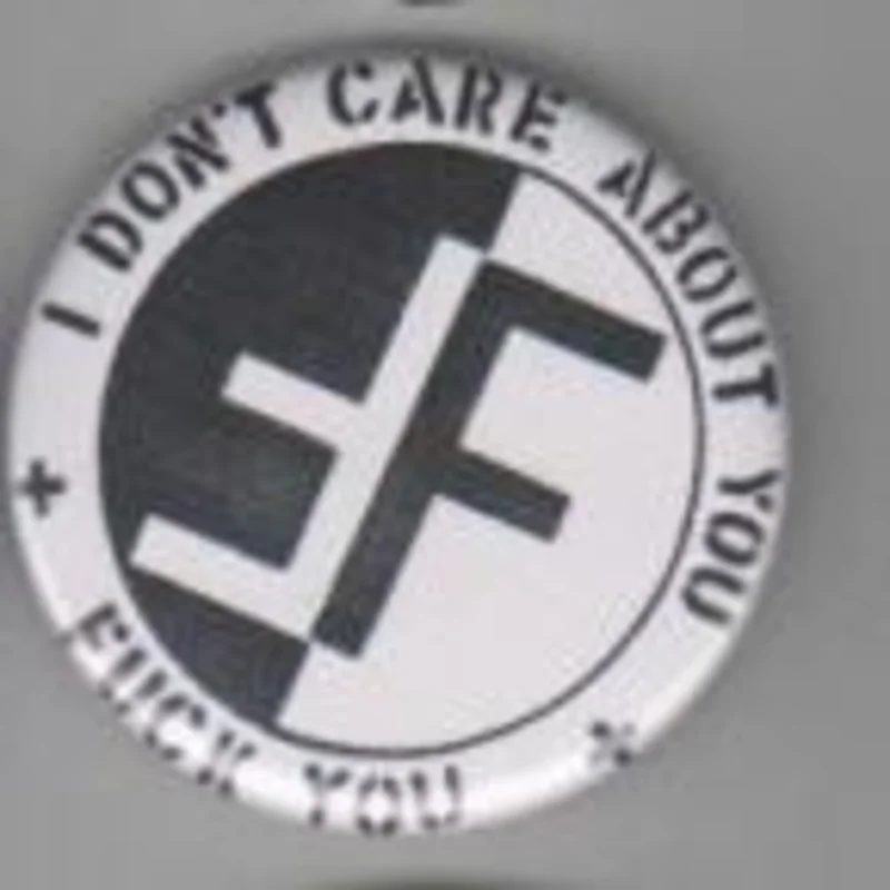 FEAR - I DON'T CARE ABOUT YOU, FUCK YOU big button
