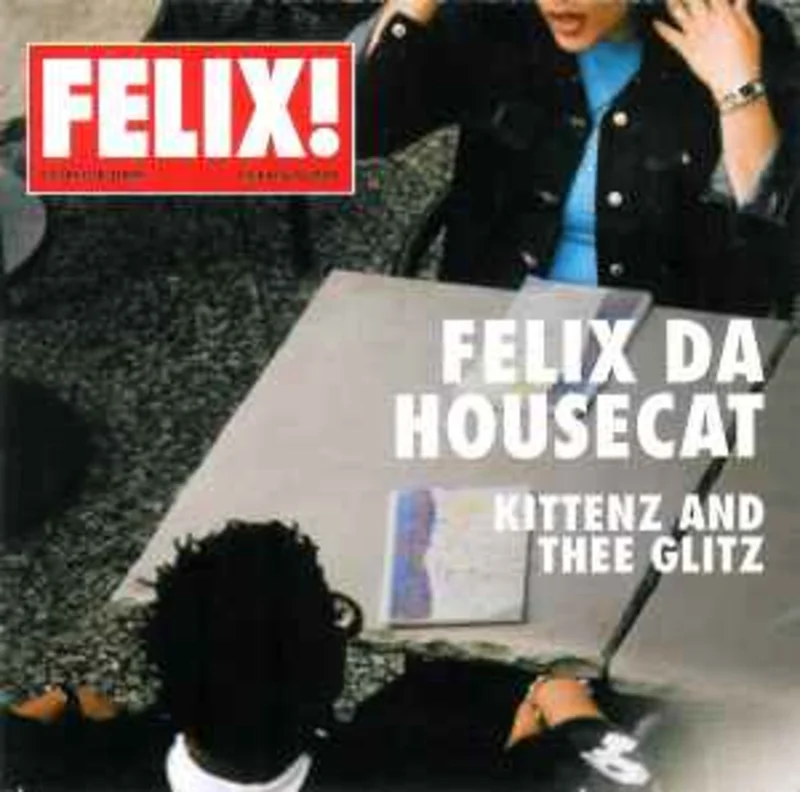 Felix Da Housecat  Kittenz And Thee Glitz  (2001)     CD