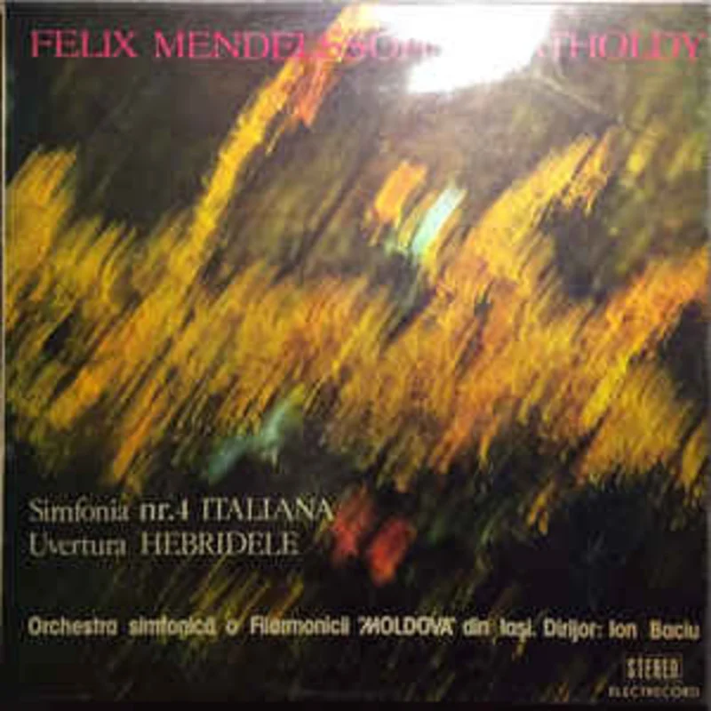 Felix Mendelssohn-Bartholdy - Orchestra simfonic a Filarmonicii "Moldova" din Iai* Dirijor: Ion Baciu  Simfonia Nr. 4 Italiana / Uvertura Hebridele  (1981)