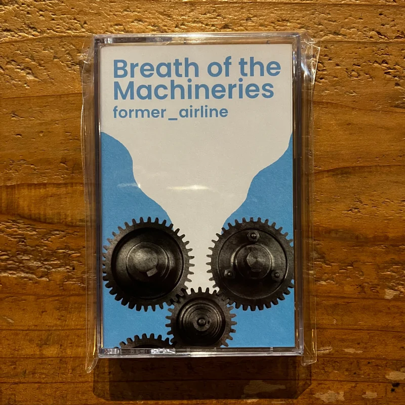 former_airline - Breath of the Machineries (TAPE)