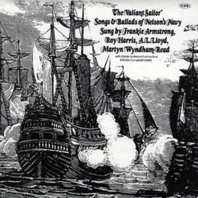 Frankie Armstrong, Roy Harris , A. L. Lloyd, Martyn Wyndham-Read  The Valiant Sailor  (1973