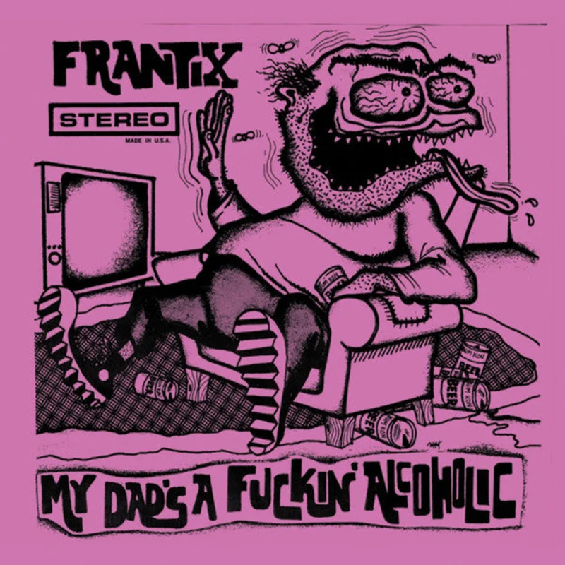 Frantix - My Dads A Fucking Alcoholic NEW LP