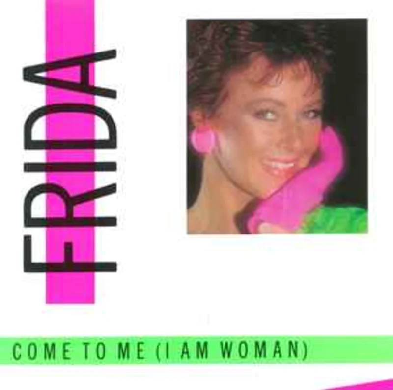 Frida  Come To Me (I Am Woman)  (1984)     7"