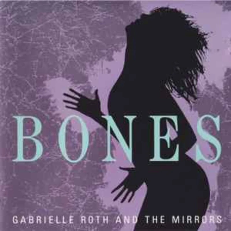 Gabrielle Roth & The Mirrors  Bones     CD