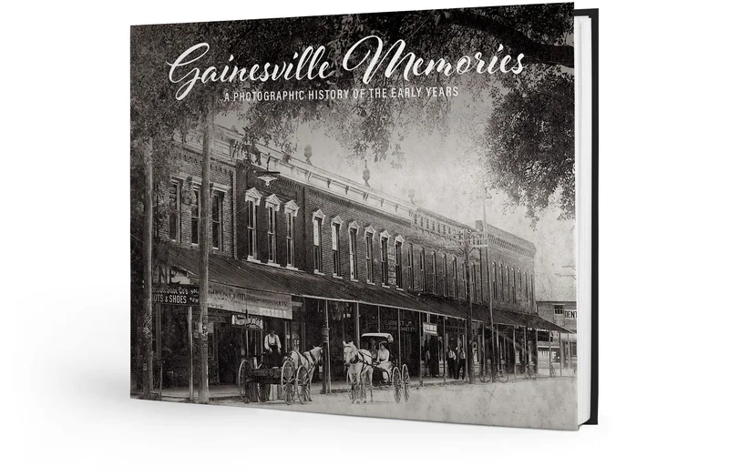 Gainesville Memories: A Photographic History of the Early Years