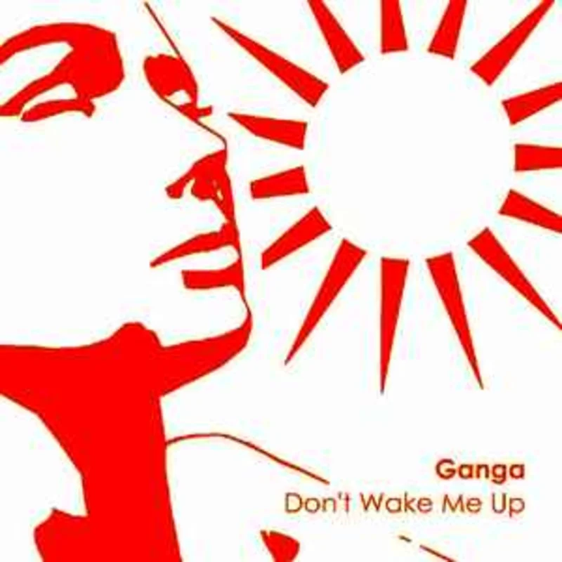 Ganga  Don't Wake Me Up  (2007)