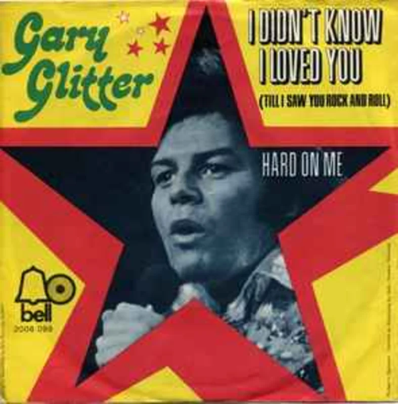 Gary Glitter  I Didn't Know I Loved You (Till I Saw You Rock And Roll)  (1972)     7"