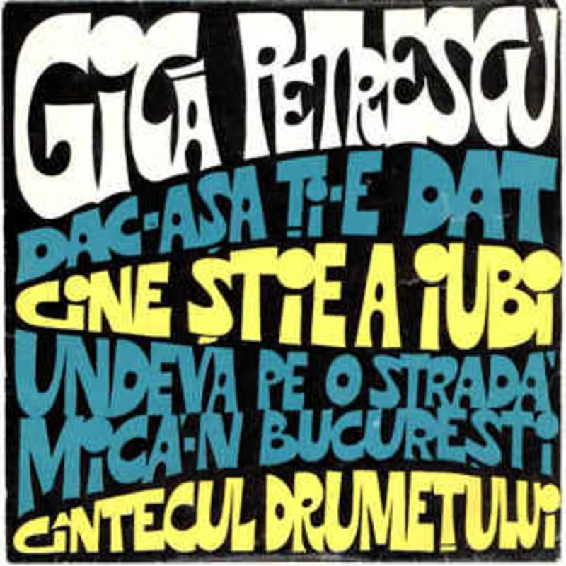 Gic Petrescu  Dac-aa i-e Dat / Cine tie A Iubi / Undeva Pe-o Strad Mic-n Bucureti / Cntecul Drumeului