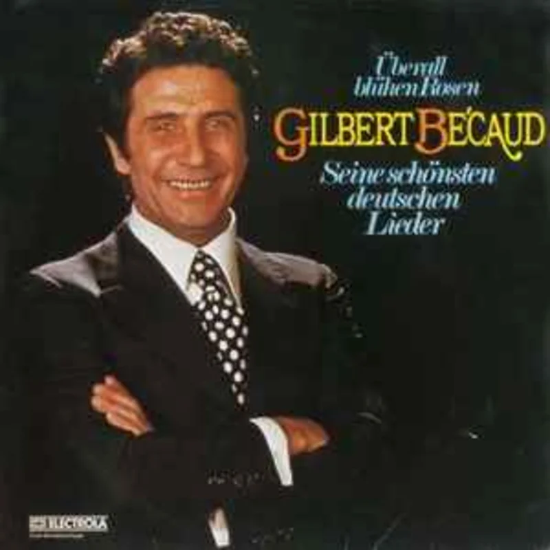 Gilbert Bcaud  berall Blhen Rosen - Seine Schnsten Deutschen Lieder  (1977)