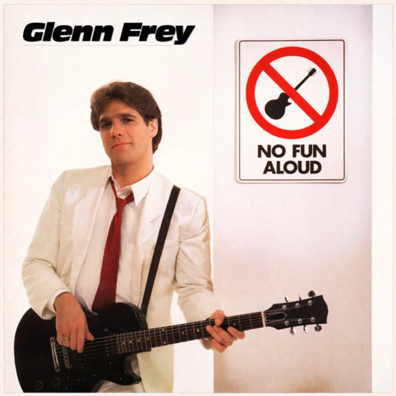 Glenn Frey  No Fun Aloud  (1982)