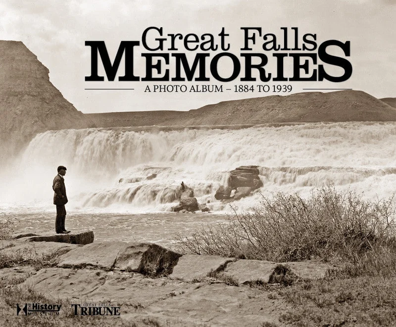 Great Falls Memories: A Photo Album  1884 to 1939
