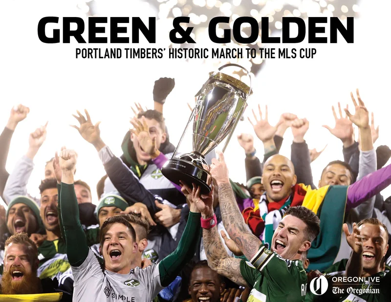 Green & Golden: Portland Timbers Historic March to the MLS Cup