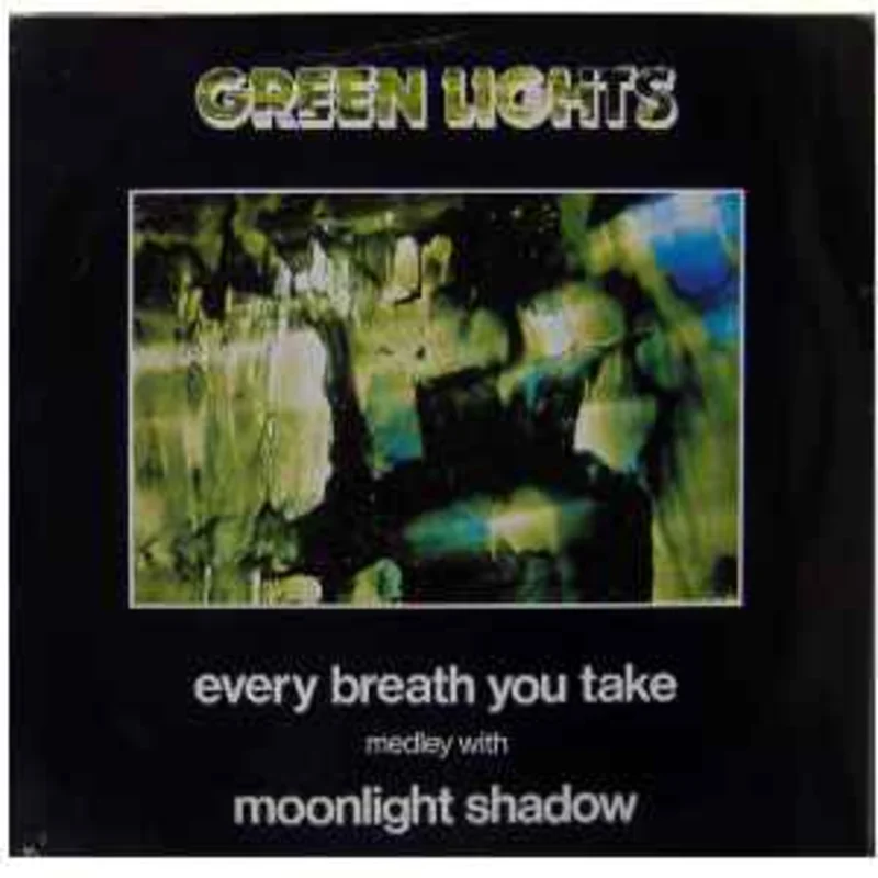 Green Lights  Every Breath You Take Medley With Moonlight Shadow  (1983)     12"