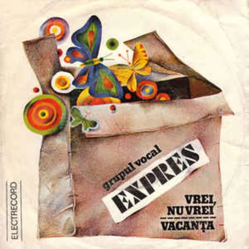 Grupul Vocal Expres*  Vrei, Nu Vrei / Vacana (1980)