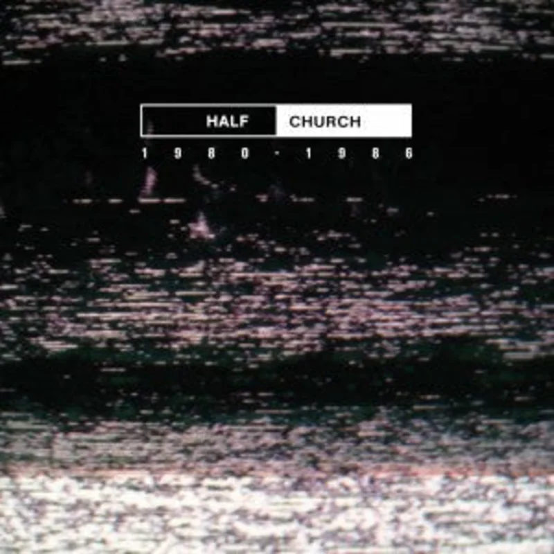Half Church - 1980 to 1986 USED CD