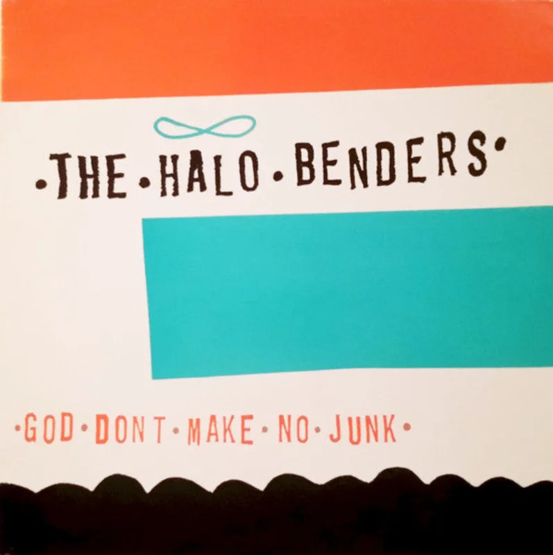 Halo Benders - God Don't Make No Junk USED LP