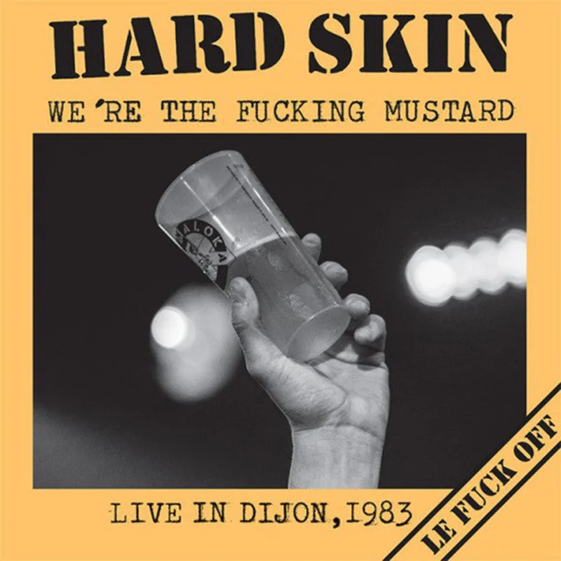 Hard Skin - We're The Fucking Mustard - Live In Dijon, 1983 NEW LP