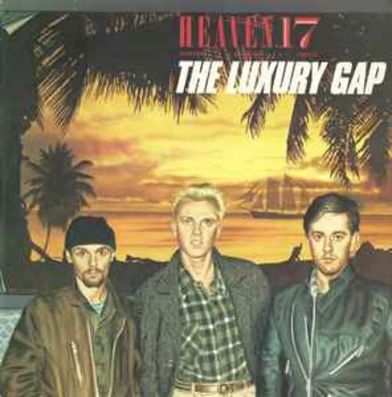 Heaven 17  The Luxury Gap  (1983)