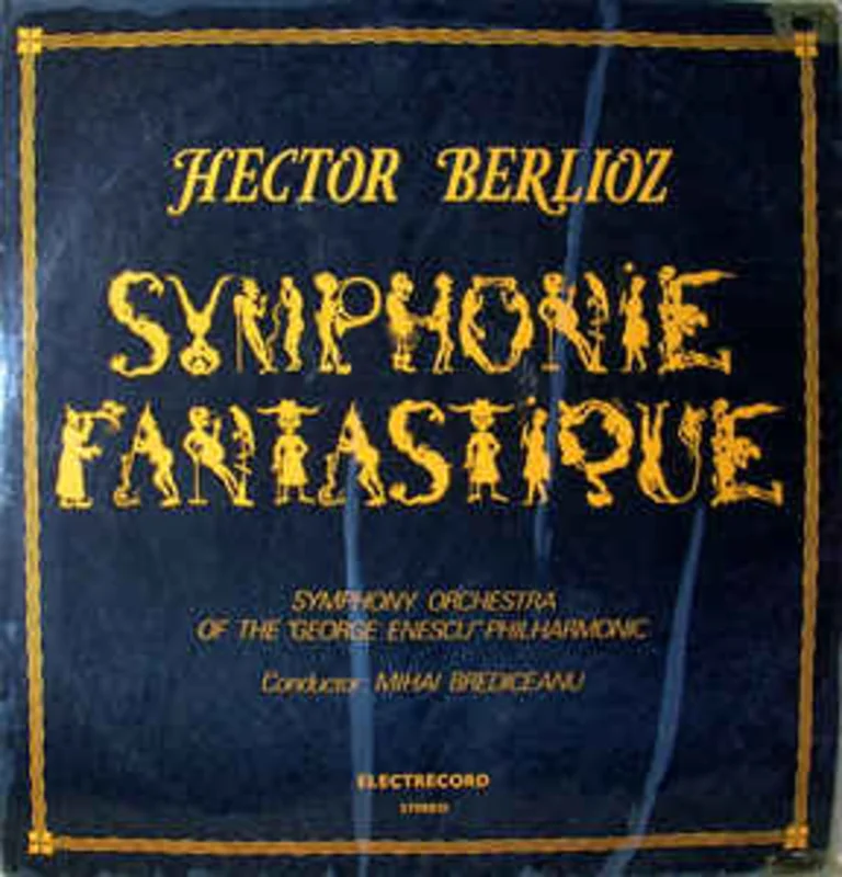Hector Berlioz - Symphony Orchestra of the "George Enescu" Philharmonic* / Conductor: Mihai Brediceanu  Symphonie Fantastique