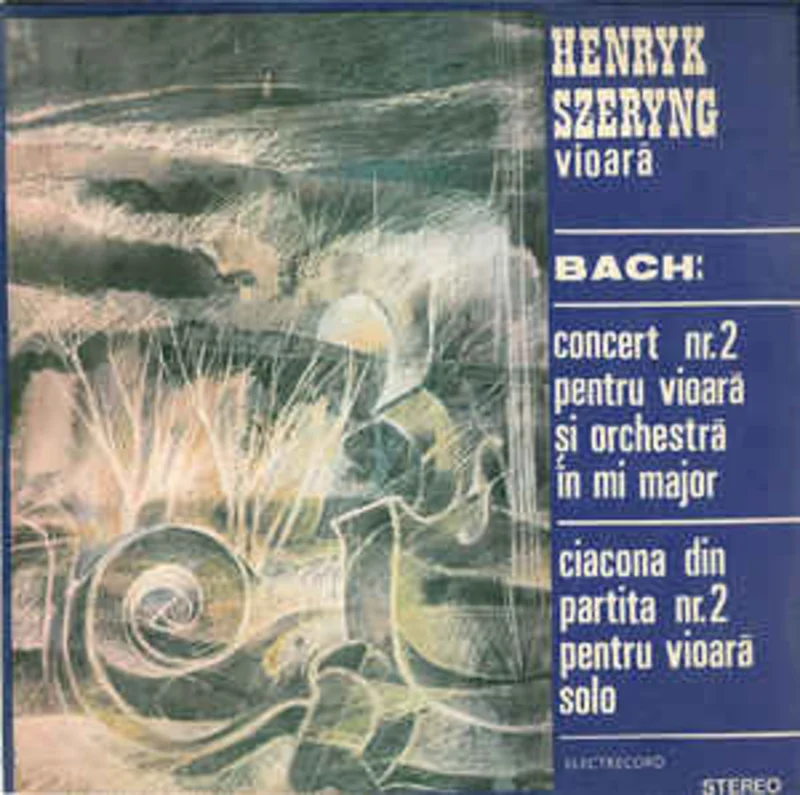 Henryk Szeryng - Bach*  Concert Nr. 2 Pentru Vioar i Orchestr n Mi Major / Ciacona Din Partita Nr. 2 Pentru Vioar Solo